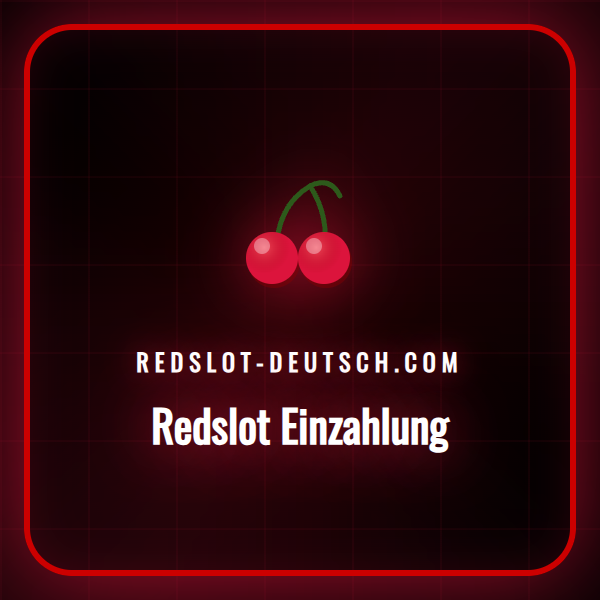 Ein Leitfaden zur schnellen und sicheren Redslot Einzahlung 2024.