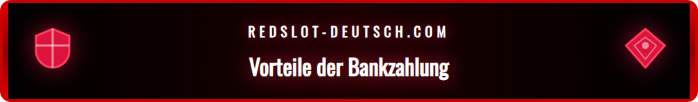 Übersicht der Vorteile von Redslot Trustly für deutsche Spieler.